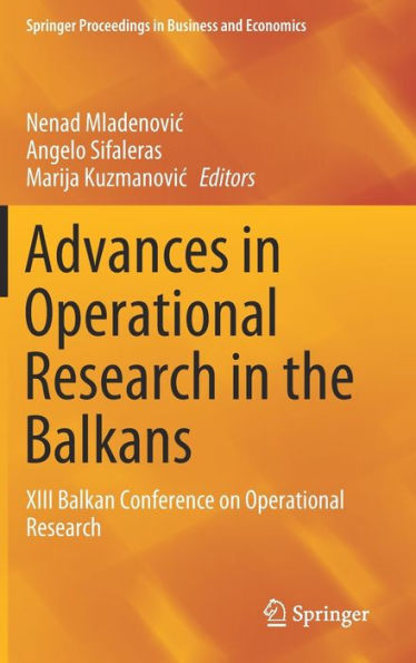 Advances in Operational Research in the Balkans: XIII Balkan Conference on Operational Research