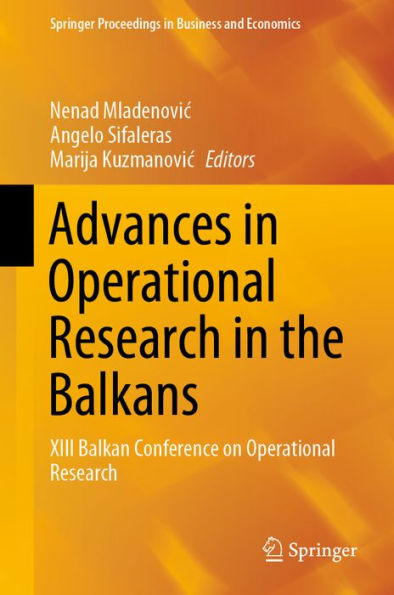 Advances in Operational Research in the Balkans: XIII Balkan Conference on Operational Research