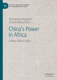 Title: China's Power in Africa: A New Global Order, Author: Olayiwola Abegunrin