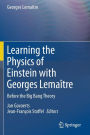 Learning the Physics of Einstein with Georges Lemaï¿½tre: Before the Big Bang Theory