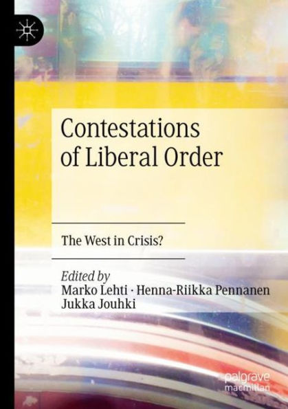 Contestations of Liberal Order: The West in Crisis?