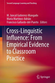 Title: Cross-Linguistic Influence: From Empirical Evidence to Classroom Practice, Author: M. Juncal Gutierrez-Mangado