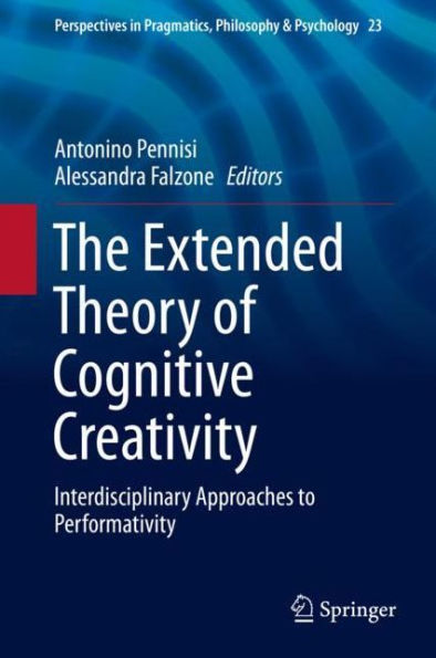 The Extended Theory of Cognitive Creativity: Interdisciplinary Approaches to Performativity