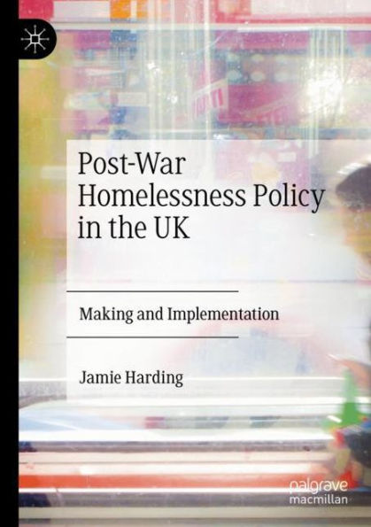 Post-War Homelessness Policy in the UK: Making and Implementation