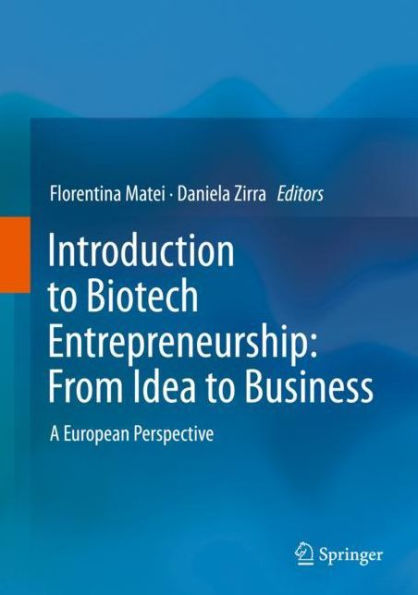 Introduction to Biotech Entrepreneurship: From Idea to Business: A European Perspective