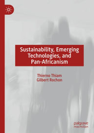 Title: Sustainability, Emerging Technologies, and Pan-Africanism, Author: Thierno Thiam