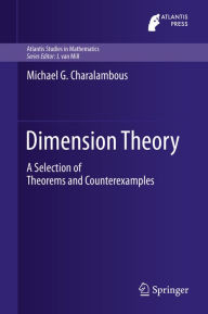 Title: Dimension Theory: A Selection of Theorems and Counterexamples, Author: Michael G. Charalambous