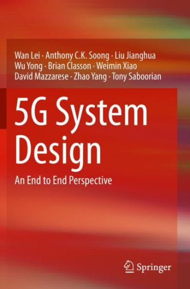 5G System Design: An End to Perspective