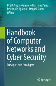 Title: Handbook of Computer Networks and Cyber Security: Principles and Paradigms, Author: Brij B. Gupta