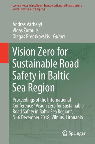 Vision Zero for Sustainable Road Safety in Baltic Sea Region: Proceedings of the International Conference 