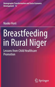 Title: Breastfeeding in Rural Niger: Lessons from Child Healthcare Promotion, Author: Naoko Horii