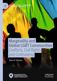 Title: Marginality and Global LGBT Communities: Conflicts, Civil Rights and Controversy, Author: Sheri R. Notaro