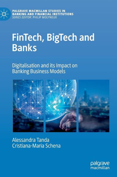 FinTech, BigTech and Banks: Digitalisation and Its Impact on Banking Business Models