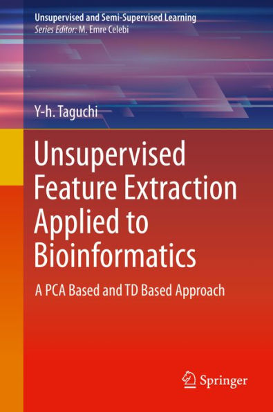 Unsupervised Feature Extraction Applied to Bioinformatics: A PCA Based and TD Based Approach