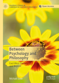 Title: Between Psychology and Philosophy: East-West Themes and Beyond, Author: Michael Slote