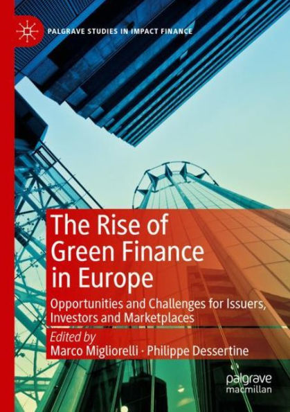 The Rise of Green Finance in Europe: Opportunities and Challenges for Issuers, Investors and Marketplaces