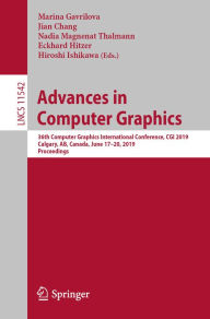 Title: Advances in Computer Graphics: 36th Computer Graphics International Conference, CGI 2019, Calgary, AB, Canada, June 17-20, 2019, Proceedings, Author: Marina Gavrilova