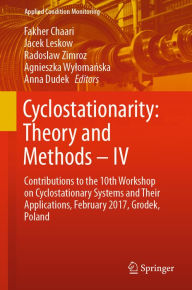 Title: Cyclostationarity: Theory and Methods - IV: Contributions to the 10th Workshop on Cyclostationary Systems and Their Applications, February 2017, Grodek, Poland, Author: Fakher Chaari