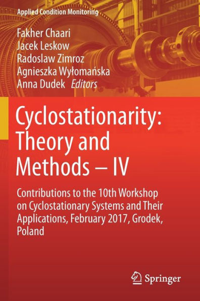 Cyclostationarity: Theory and Methods - IV: Contributions to the 10th Workshop on Cyclostationary Systems Their Applications, February 2017, Grodek, Poland