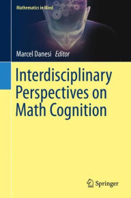 Title: Interdisciplinary Perspectives on Math Cognition, Author: Marcel Danesi