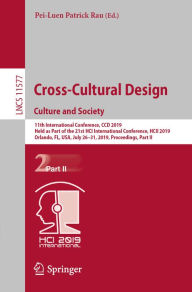 Title: Cross-Cultural Design. Culture and Society: 11th International Conference, CCD 2019, Held as Part of the 21st HCI International Conference, HCII 2019, Orlando, FL, USA, July 26-31, 2019, Proceedings, Part II, Author: Pei-Luen Patrick Rau