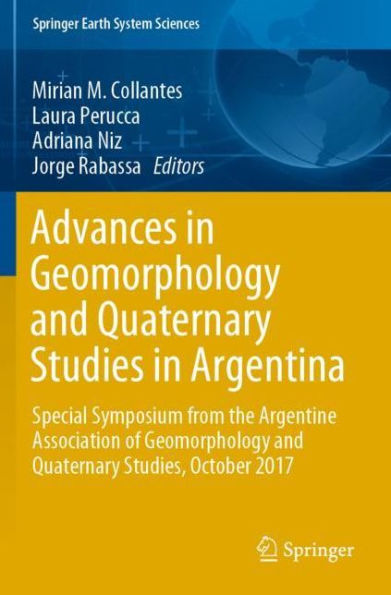 Advances Geomorphology and Quaternary Studies Argentina: Special Symposium from the Argentine Association of Studies, October 2017