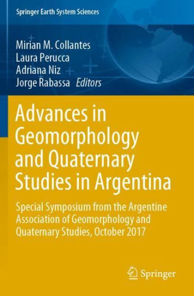 Advances in Geomorphology and Quaternary Studies in Argentina: Special Symposium from the Argentine Association of Geomorphology and Quaternary Studies, October 2017