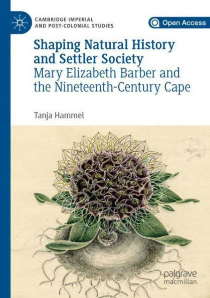 Shaping Natural History and Settler Society: Mary Elizabeth Barber and the Nineteenth-Century Cape