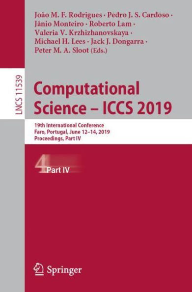 Computational Science - ICCS 2019: 19th International Conference, Faro, Portugal, June 12-14, 2019, Proceedings, Part IV