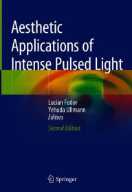 Title: Aesthetic Applications of Intense Pulsed Light / Edition 2, Author: Lucian Fodor