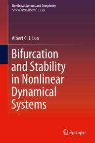Title: Bifurcation and Stability in Nonlinear Dynamical Systems, Author: Albert C. J. Luo