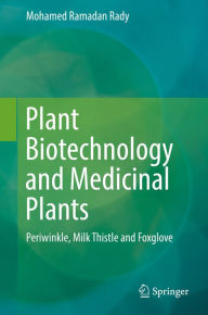 Title: Plant Biotechnology and Medicinal Plants: Periwinkle, Milk Thistle and Foxglove, Author: Mohamed Ramadan Rady