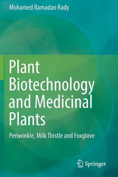 Plant Biotechnology and Medicinal Plants: Periwinkle, Milk Thistle and Foxglove