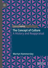 Title: The Concept of Culture: A History and Reappraisal, Author: Martyn Hammersley