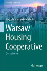 Title: Warsaw Housing Cooperative: City in Action, Author: Magdalena Matysek-Imielinska