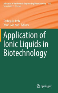 Title: Application of Ionic Liquids in Biotechnology, Author: Toshiyuki Itoh