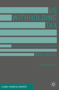 Title: US Withholding Tax: Practical Implications of QI and FATCA, Author: Ross McGill