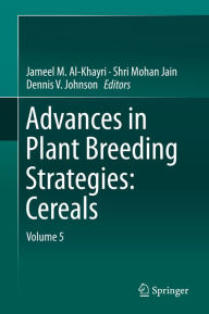 Title: Advances in Plant Breeding Strategies: Cereals: Volume 5, Author: Jameel M. Al-Khayri