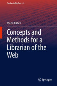 Title: Concepts and Methods for a Librarian of the Web, Author: Mario Kubek