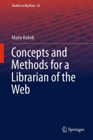 Title: Concepts and Methods for a Librarian of the Web, Author: Mario Kubek