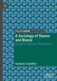 Title: A Sociology of Shame and Blame: Insiders Versus Outsiders, Author: Graham Scambler