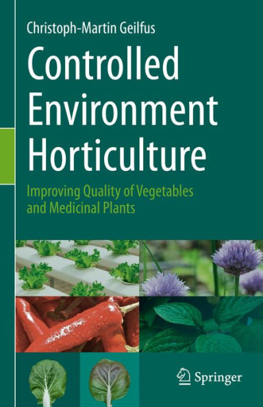 Controlled Environment Horticulture: Improving Quality of Vegetables and Medicinal Plants