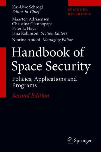 Handbook of Space Security: Policies, Applications and Programs / Edition 2