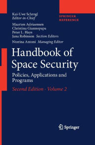Title: Handbook of Space Security: Policies, Applications and Programs / Edition 2, Author: Kai-Uwe Schrogl