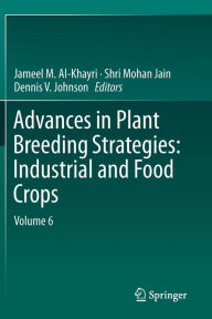 Title: Advances in Plant Breeding Strategies: Industrial and Food Crops: Volume 6, Author: Jameel M. Al-Khayri