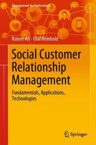 Title: Social Customer Relationship Management: Fundamentals, Applications, Technologies, Author: Rainer Alt