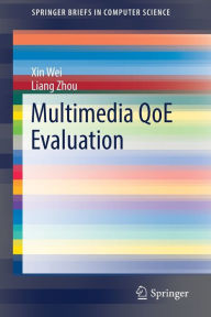 Title: Multimedia QoE Evaluation, Author: Xin Wei