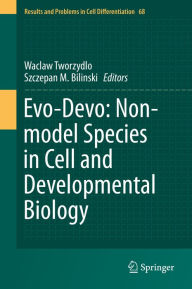 Title: Evo-Devo: Non-model Species in Cell and Developmental Biology, Author: Waclaw Tworzydlo