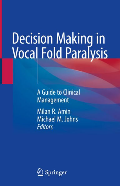 Decision Making in Vocal Fold Paralysis: A Guide to Clinical Management