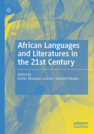 Title: African Languages and Literatures in the 21st Century, Author: Esther Mukewa Lisanza